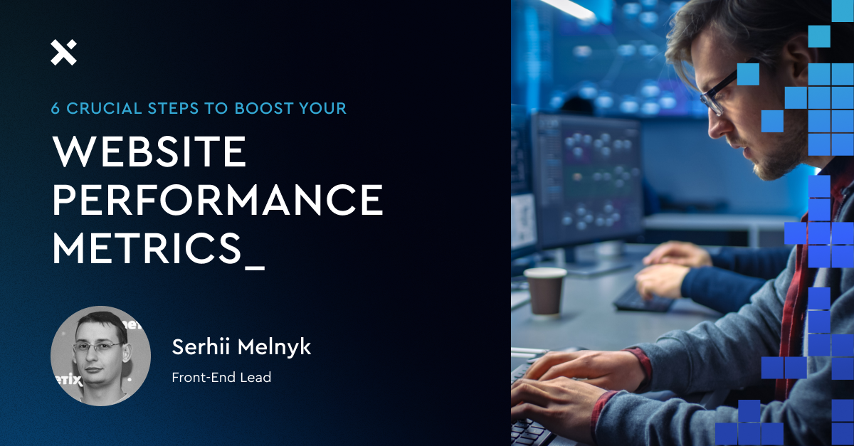 6 Crucial Steps to Boost Your Website Performance Metrics | Trinetix