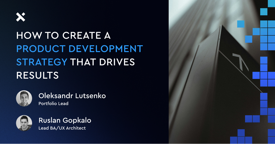 How to Create a Product Development Strategy That Drives Results | Trinetix